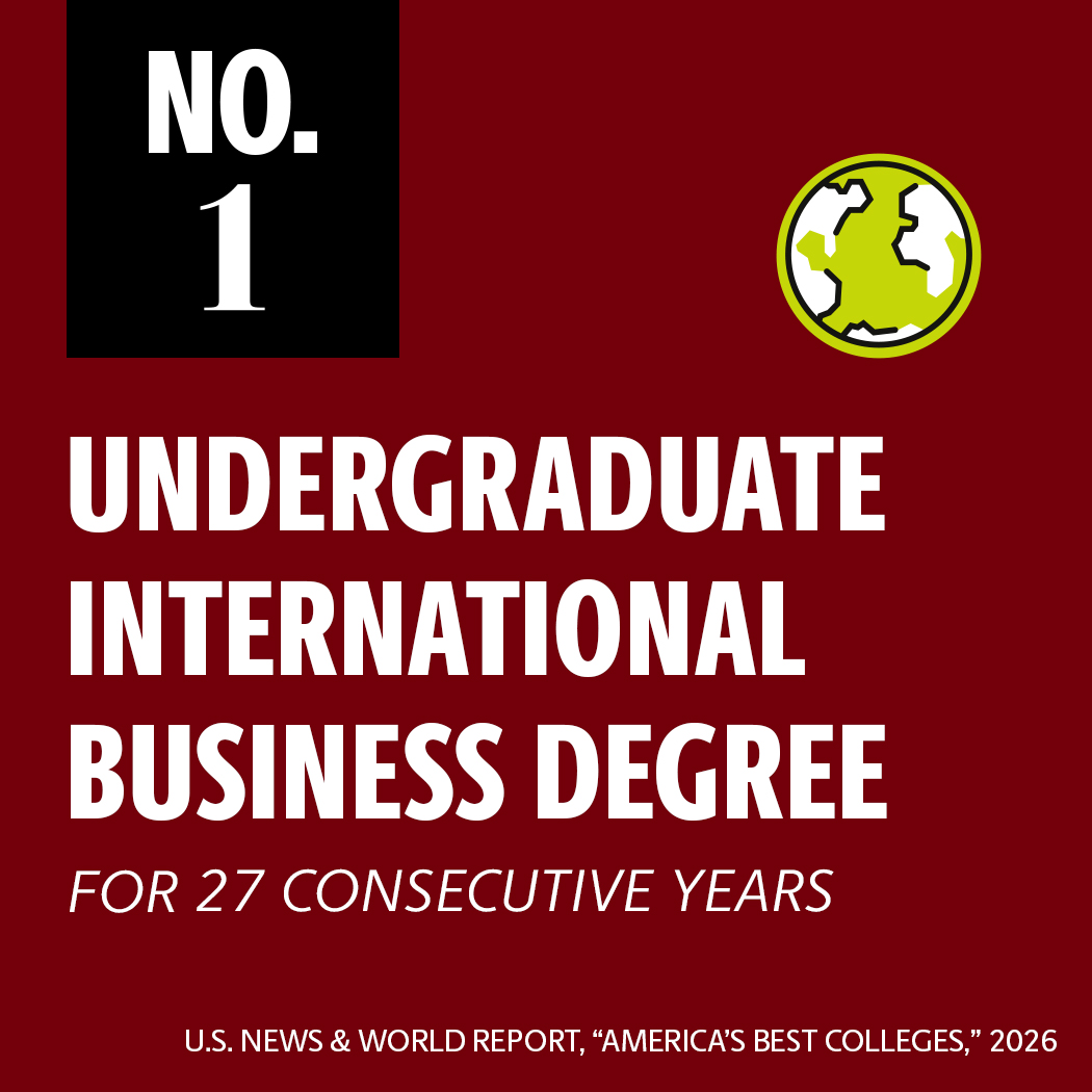 undergraduate international business program is ranked no. 1 for the 27th consecutive year by U.S. News and World Report, 2026